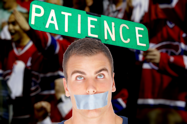 Patience is a Virtue for Habs’ Fans