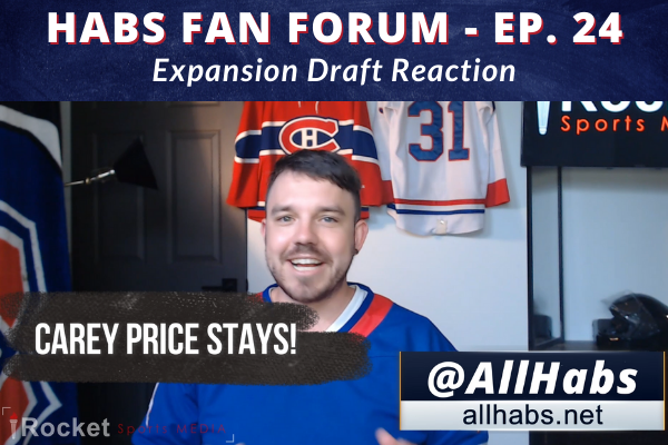 Habs Fan Forum: Expansion Draft Reaction | VIDEO