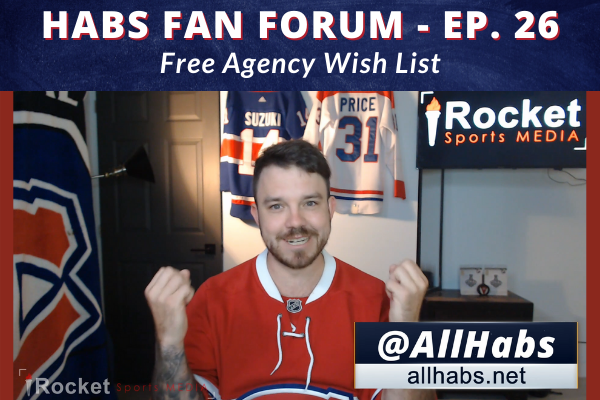 Habs Fan Forum: Free Agency Wish List | VIDEO