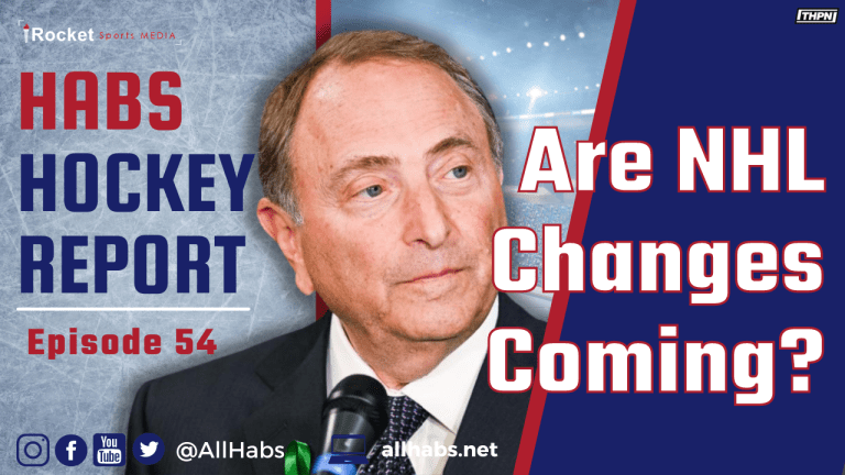 Habs Hockey Report: Are NHL Changes Coming? | VIDEO
